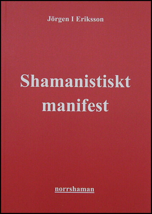 Eriksson, Jörgen I | Shamanistiskt manifest : Aktivism till jordens försvar