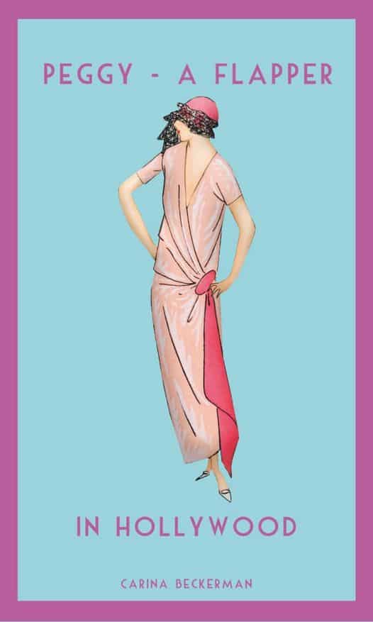 Beckerman, Carina | Peggy : A Flapper. In Hollywood