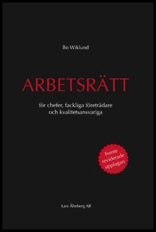 Wiklund, Bo | Arbetsrätt för chefer, fackliga företrädare och kvalitetsansvariga