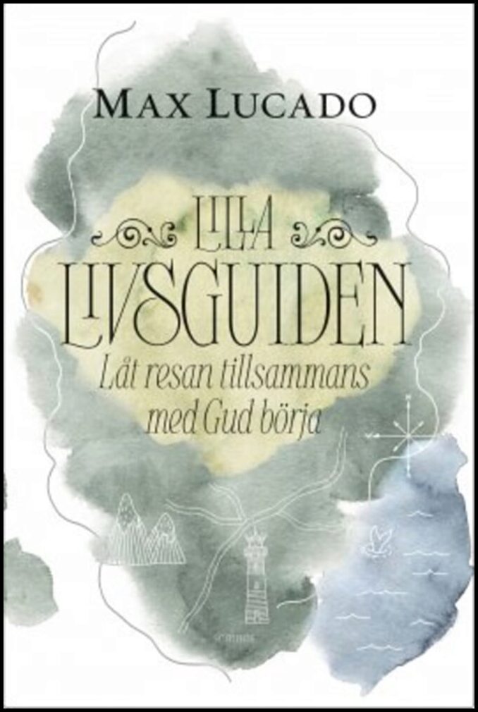 Lucado, Max | Lilla livsguiden : Låt resan tillsammans med Gud börja