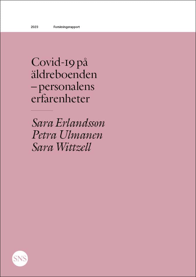 Erlandsson, Sara | Ulmanen, Petra | Wittzell, Sara | Covid-19 på äldreboenden : Personalens erfarenheter