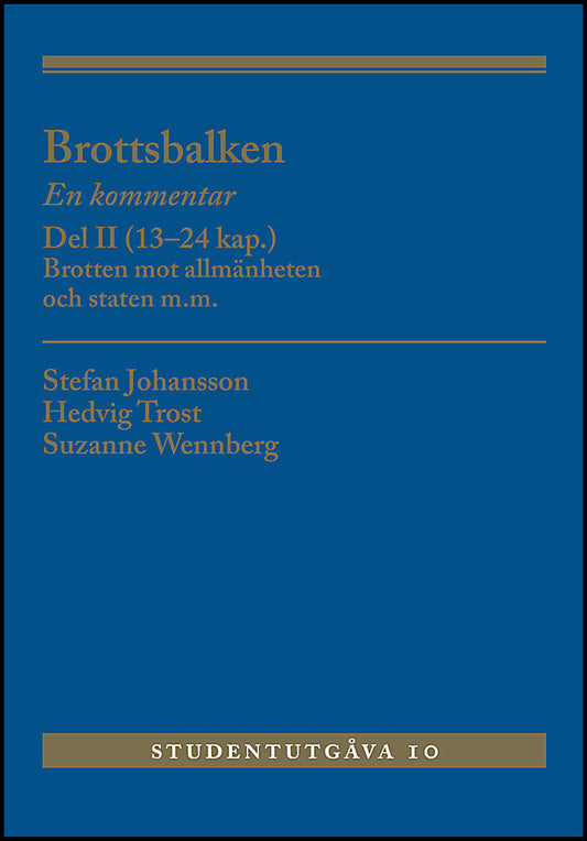 Johansson, Stefan | Trost, Hedvig | Wennberg, Suzanne | Brottsbalken : En kommentar. Del 2, (13-24 kap.) - brotten mot a...