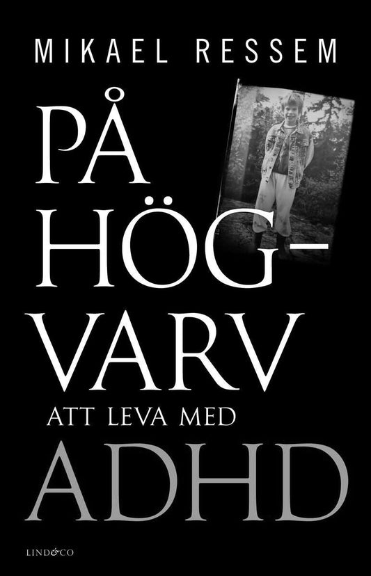 Ressem, Mikael | På högvarv : Att leva med adhd