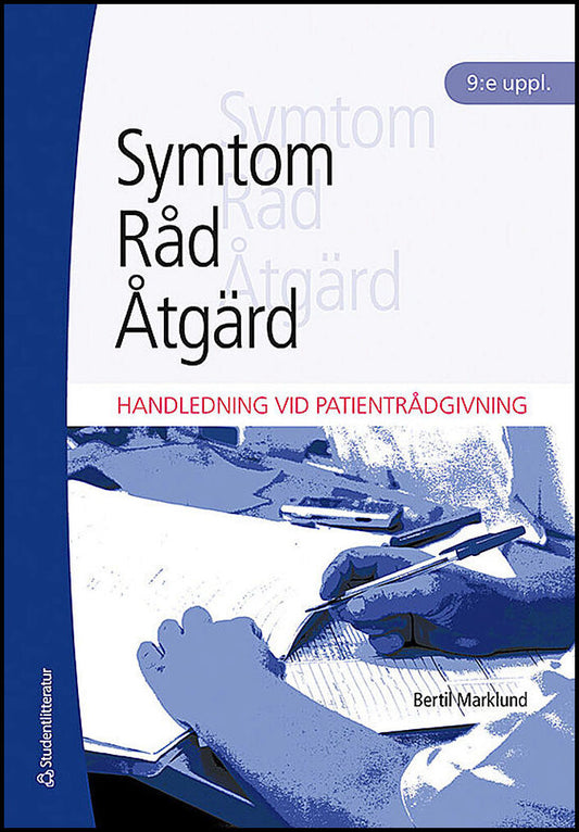 Marklund, Bertil | Symtom, råd, åtgärd : Handledning vid patientrådgivning
