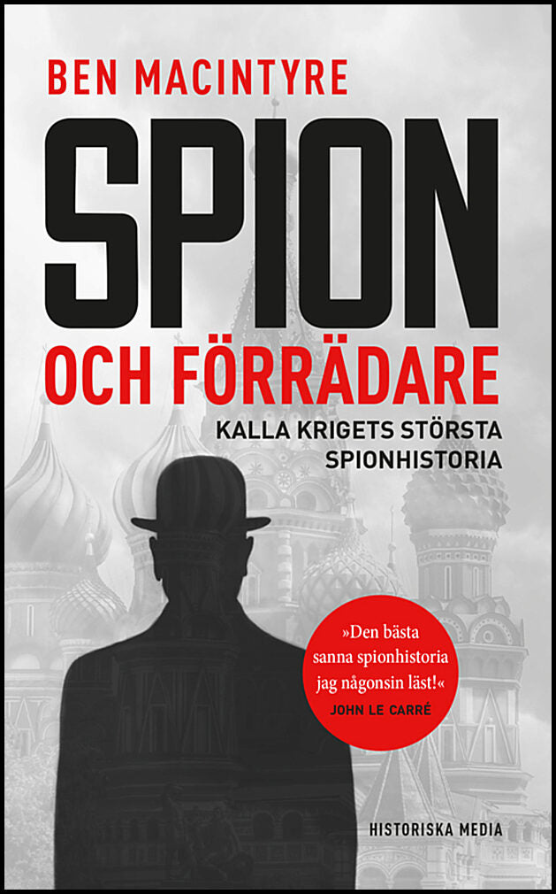 Macintyre, Ben | Spion och förrädare : Kalla krigets största spionhistoria