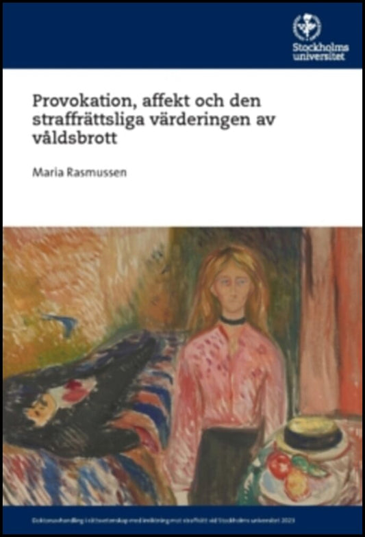 Rasmussen, Maria | Provokation : Affekt och den straffrättsliga värderingen av våldsbrott