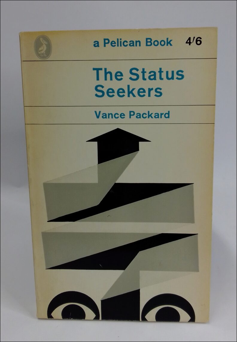 Packard, Vance | The status seekers : An exploration of class behaviour in America