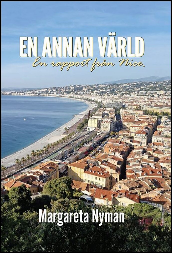 Nyman, Margareta | En annan värld : En rapport från Nice