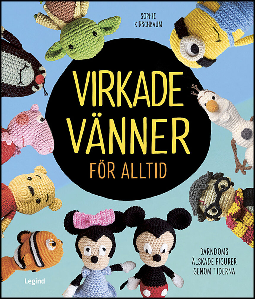 Kirschbaum, Sophie | Virkade vänner för alltid : Seriefigurer, filmfavoriter och andra välkända figurer att virka