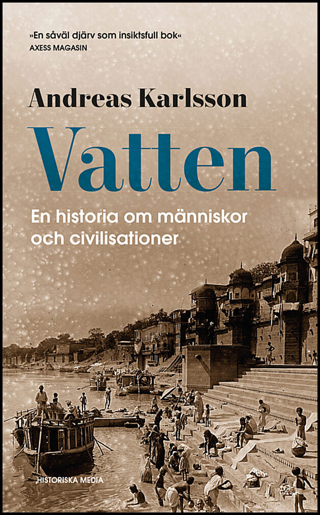 Karlsson, Andreas | Vatten : En historia om människor och civilisationer
