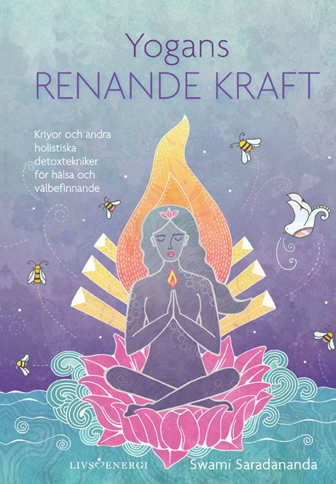 Saradananda, Swami | Yogans renande kraft : Kriyor och andra holistiska detoxtekniker för hälsa och välbefinnande