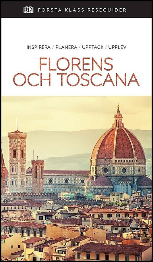 Florens och Toscana : Inspirera, planera, upptäck, upplev