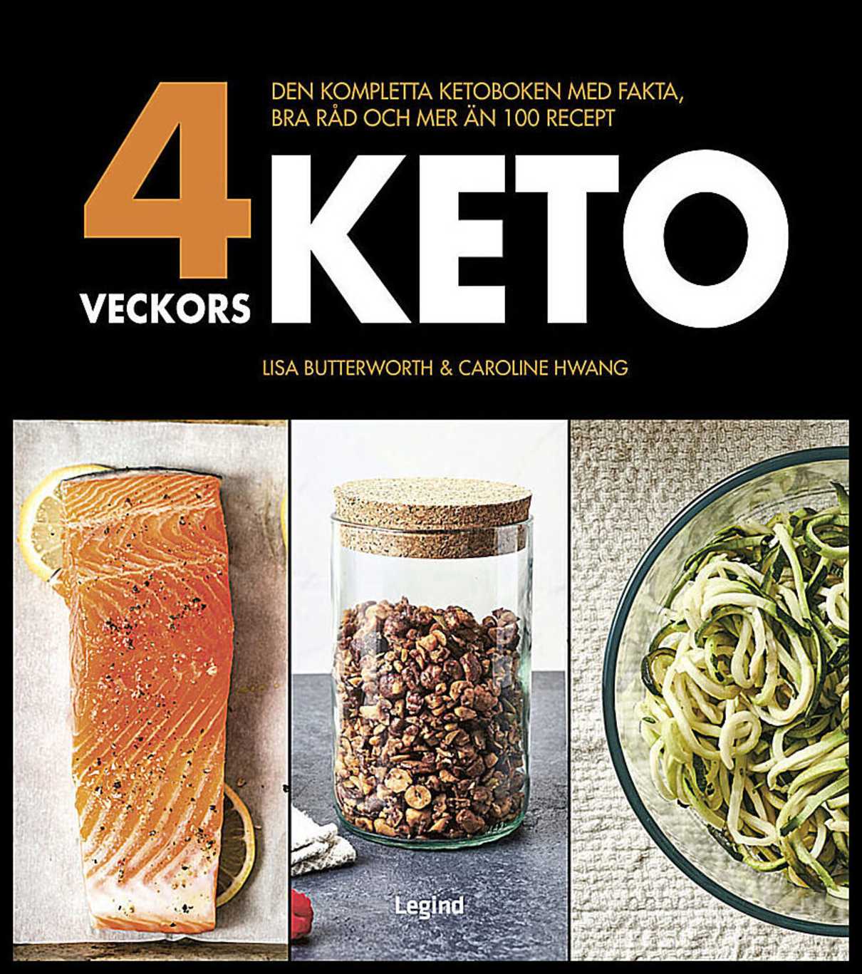 Butterworth, Lisa | Hwang, Caroline | 4 veckors keto : Den kompletta ketoboken med fakta, bra råd och mer än 100 recept