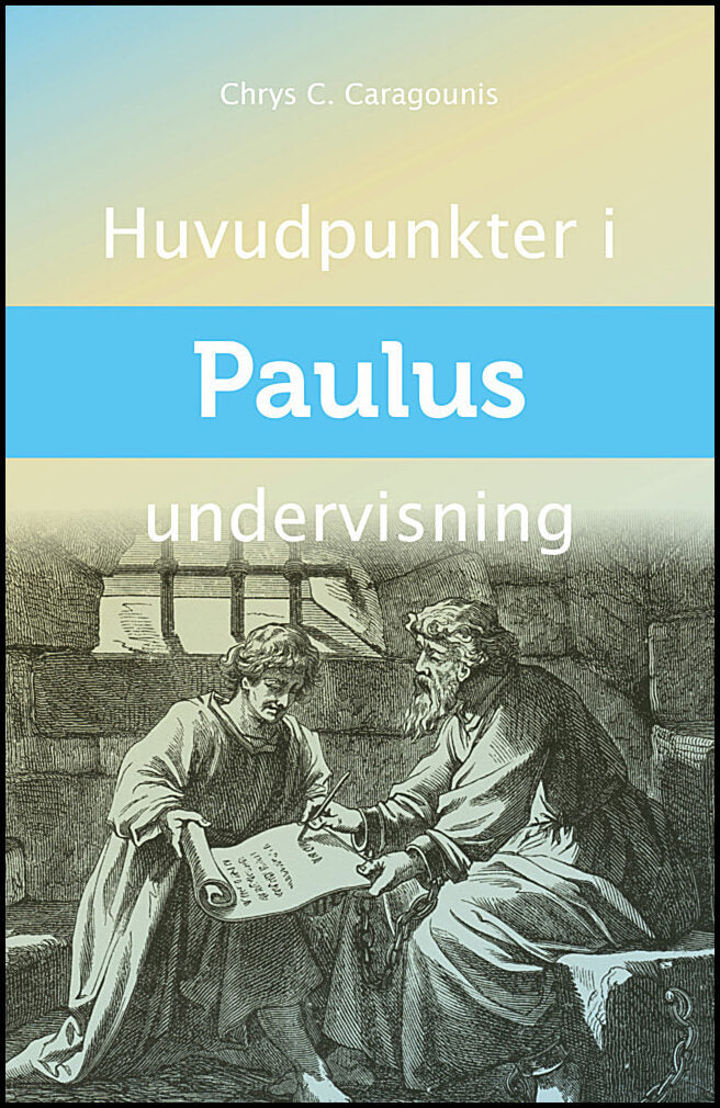 Caragounis, Chrys. C | Huvudpunkter i Paulus undervisning