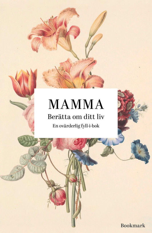 Bergkvist, Josefine | Eriksson, Louise [red.] | Mamma : Berätta om ditt liv