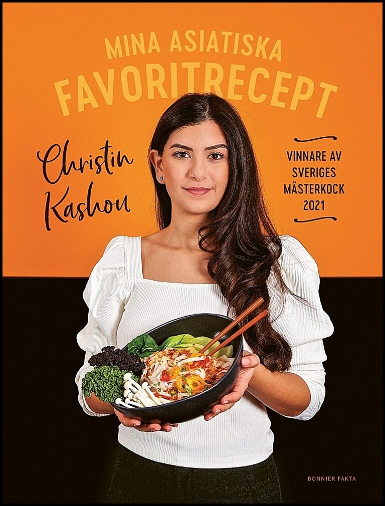 Kashou, Christin | Mina asiatiska favoritrecept : Vinnare av Sveriges mästerkock 2021