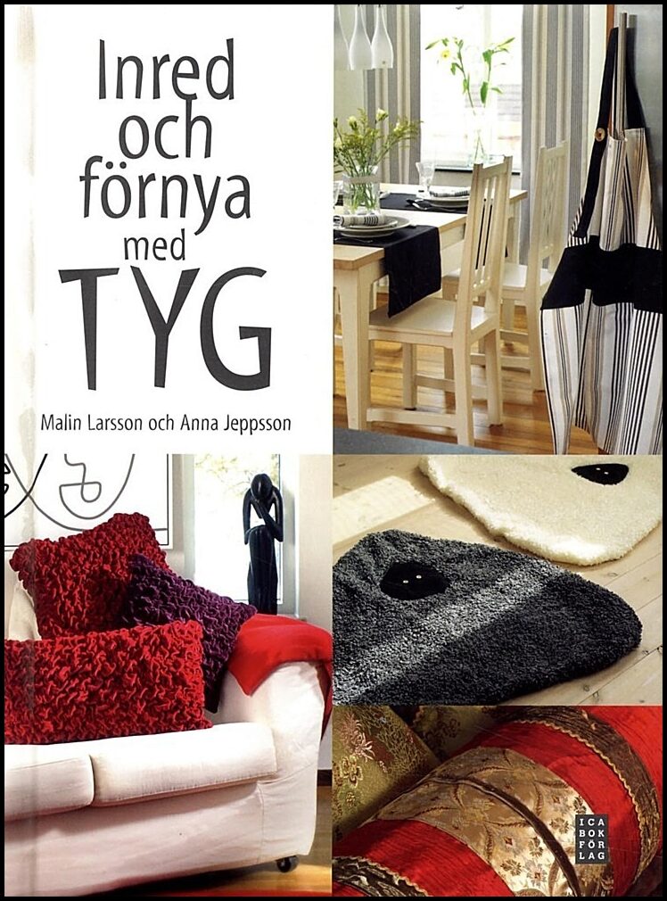 Larsson, Malin| Jeppson, Anna | Inred och förnya med tyg