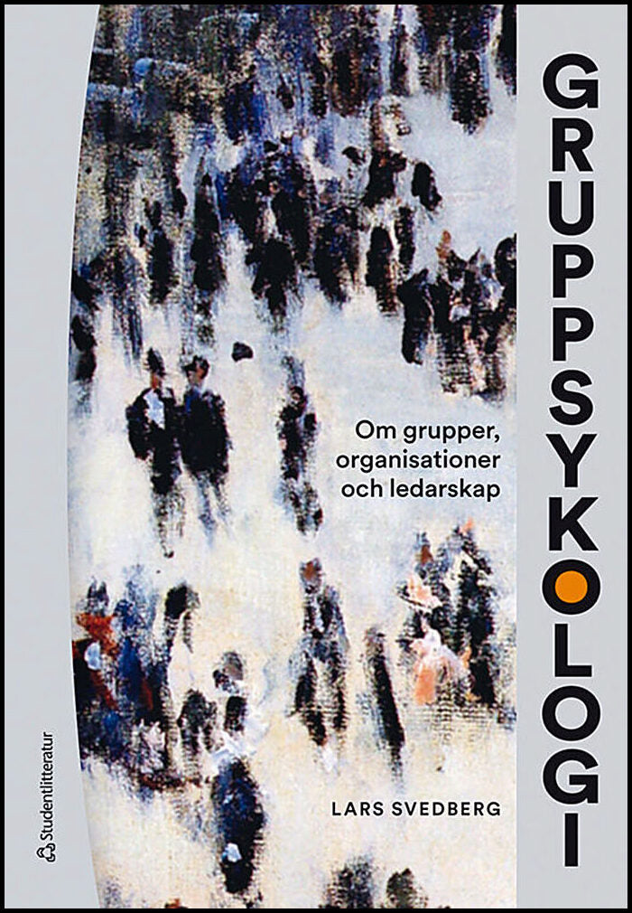 Svedberg, Lars | Gruppsykologi : Om grupper, organisationer och ledarskap