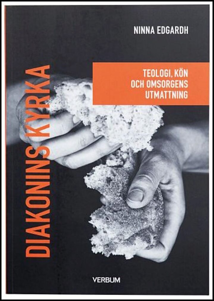 Edgardh, Ninna | Diakonins kyrka : Teologi, kön och omsorgens utmattning