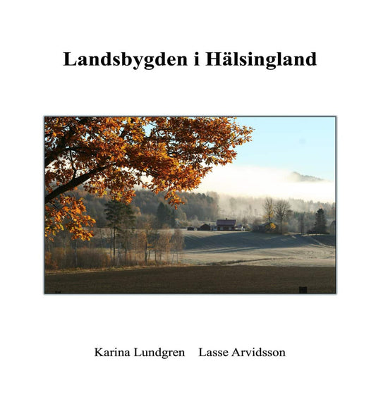 Lundgren, Karina | Arvidson, Lasse | Landsbygden i Hälsingland