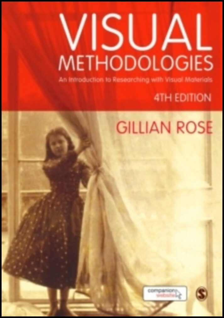 Rose, Gillian | Visual Methodologies : An Introduction to Researching with Visual Materials