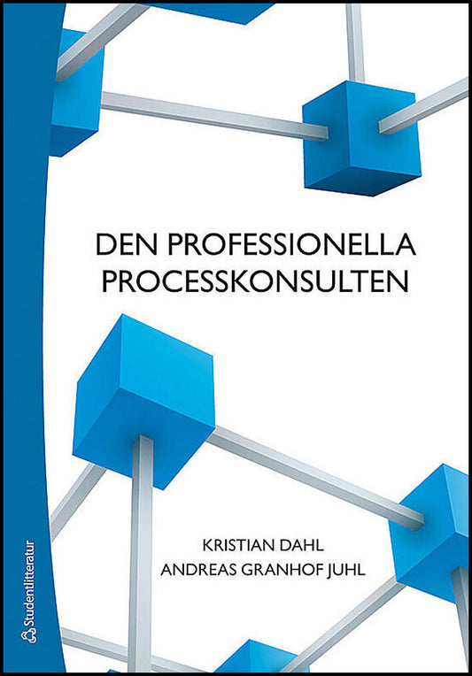 Dahl, Kristian | Granhof Juhl, Andreas | Den professionella processkonsulten