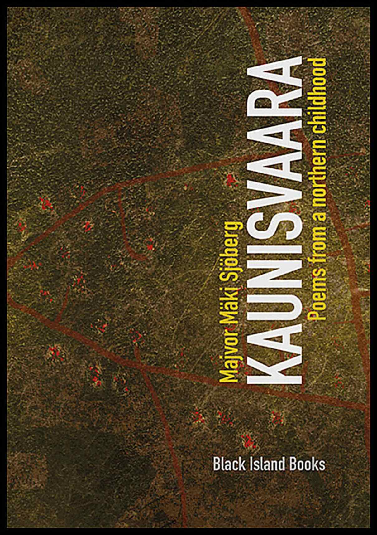 Mäki Sjöberg, Majvor | Kaunisvaara : Poems from a northern childhood - mining memory