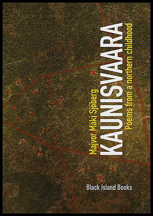 Mäki Sjöberg, Majvor | Kaunisvaara : Poems from a northern childhood - mining memory
