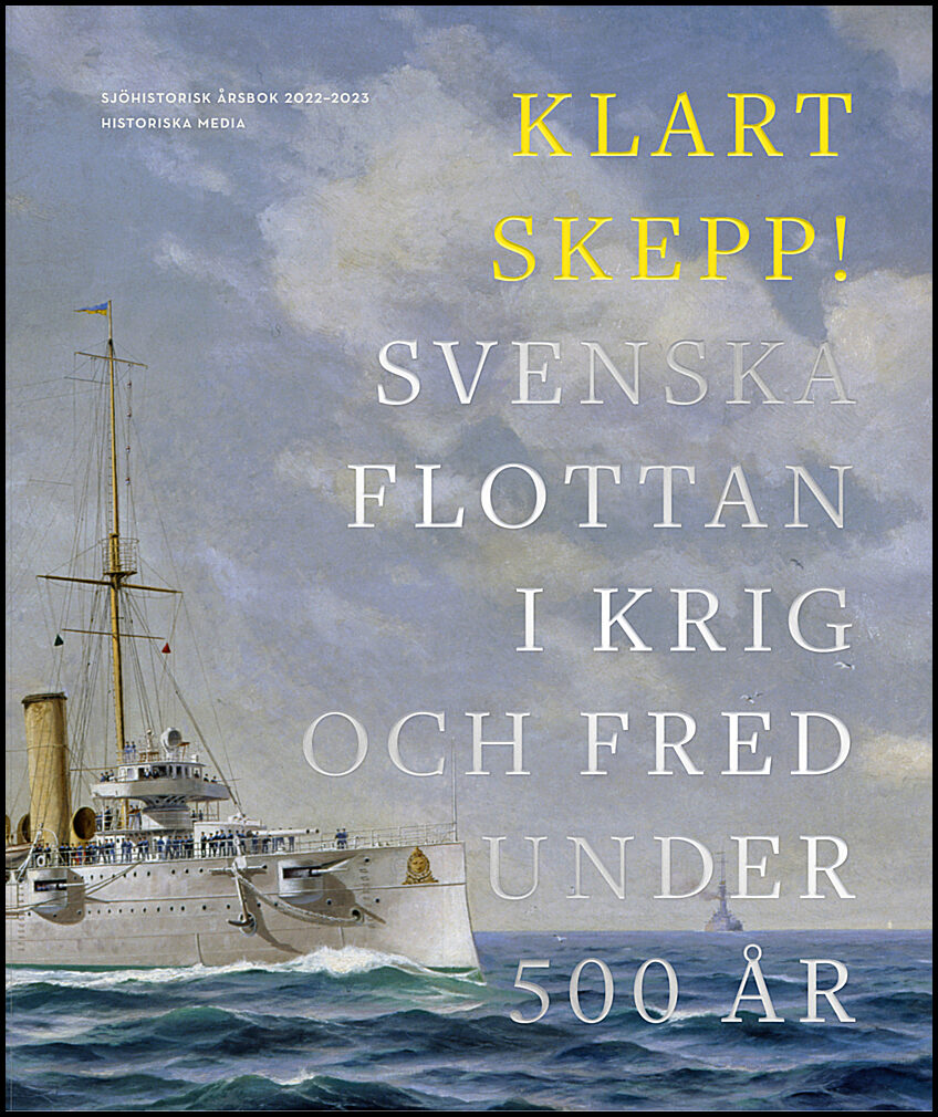 Klart skepp! : Svenska flottan i krig och fred under 500 år