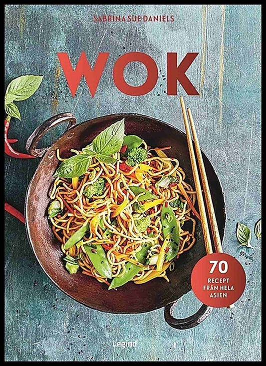 Daniels, Sabrina Sue | Wok : 70 recept från hela Asien