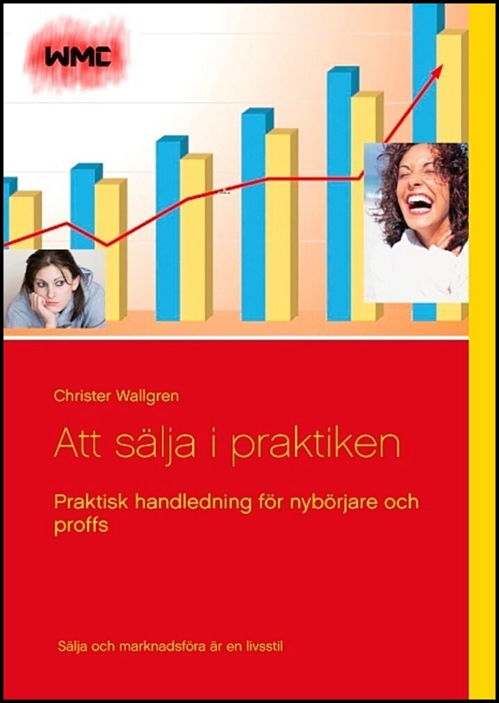 Wallgren, Christer | Att sälja i praktiken : Praktisk handledning för nybörjare och proffs
