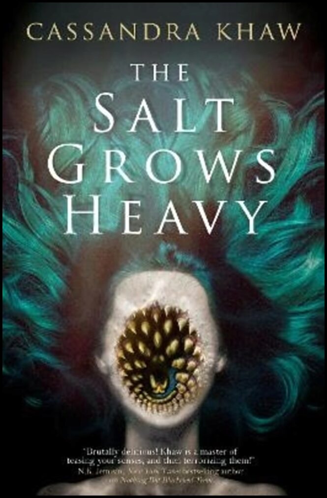 Khaw, Cassandra | The Salt Grows Heavy
