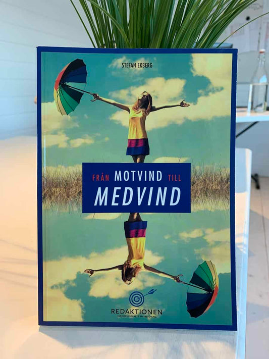Ekberg, Stefan | Från motvind till medvind : Hur du studsar tillbaka när livet slagit dig i skallen med en tegelsten