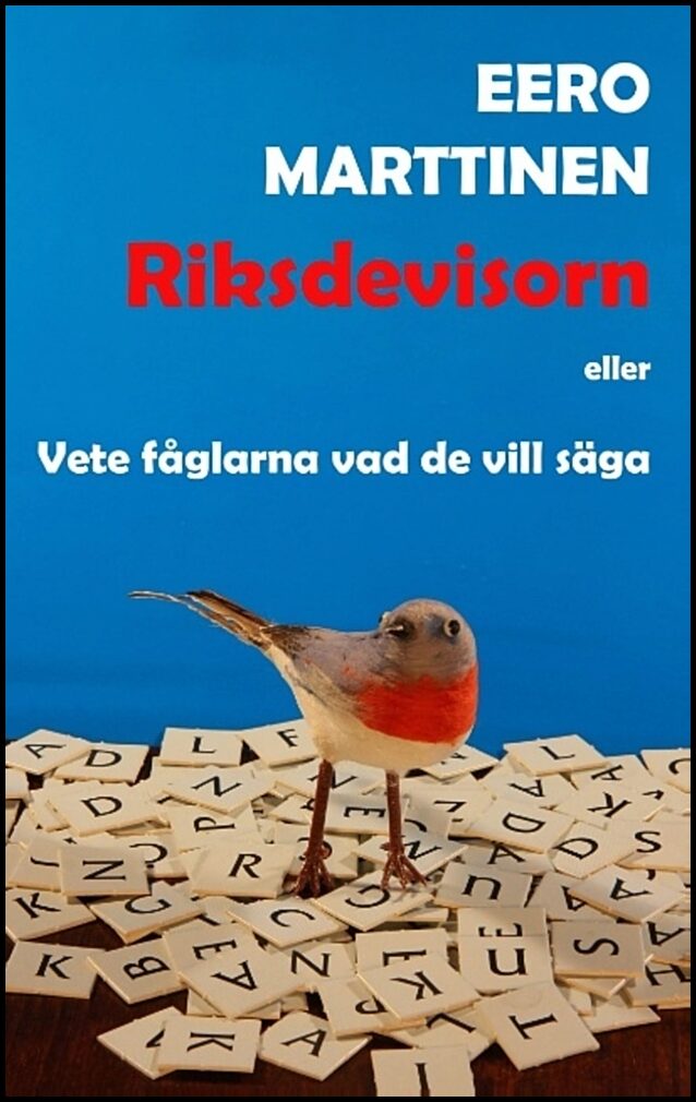 Marttinen, Eero | Riksdevisorn eller Vete fåglarna vad de vill säga