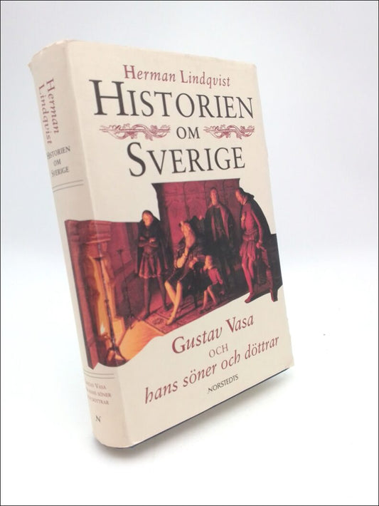 Lindqvist, Herman | Historien om Sverige. Band 2 : Gustav Vasa och hans söner och döttrar