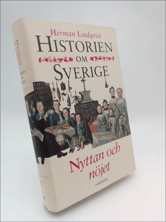 Lindqvist, Herman | Historien om Sverige. Band 5 : Nyttan och nöjet