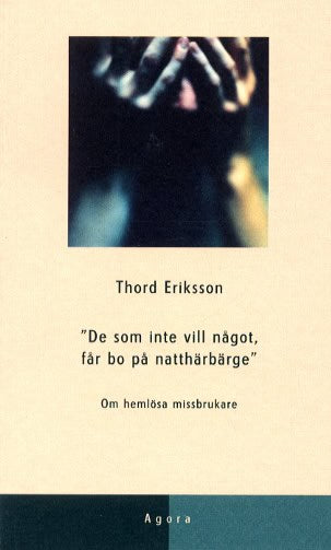 Eriksson, Thord | De som inte vill något får bo på natthärbärge