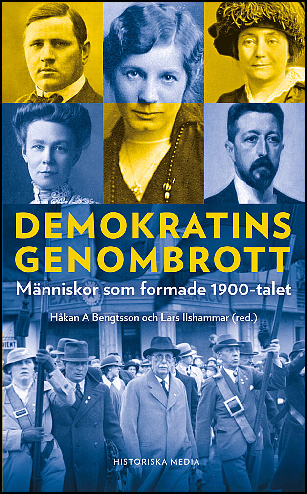 Bengtsson, Håkan A.| Ilshammar, Lars [red.] | Demokratins genombrott : Människor som formade 1900-talet