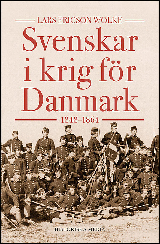 Ericson Wolke, Lars | Svenskar i krig för Danmark :1848-1864