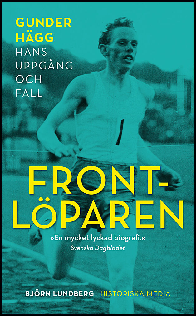 Lundberg, Björn | Frontlöparen : Gunder Hägg, hans uppgång och fall