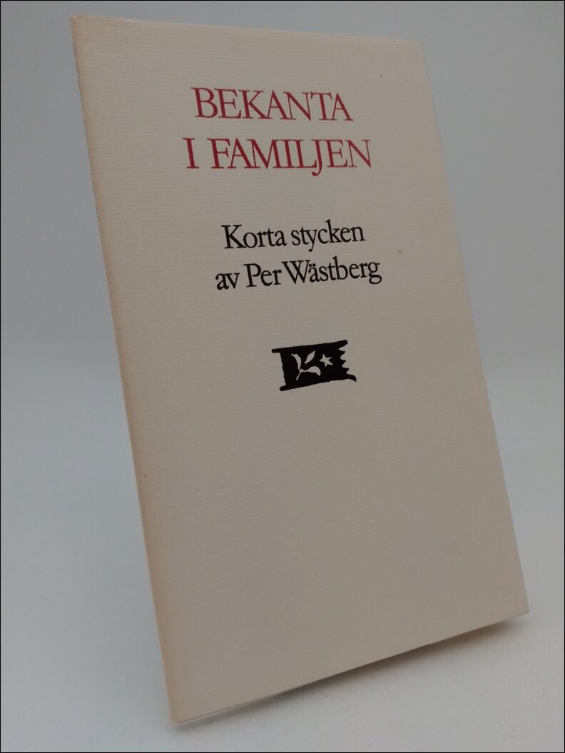 Wästberg, Per | Bekanta i familjen : Korta stycken av Per Wästberg