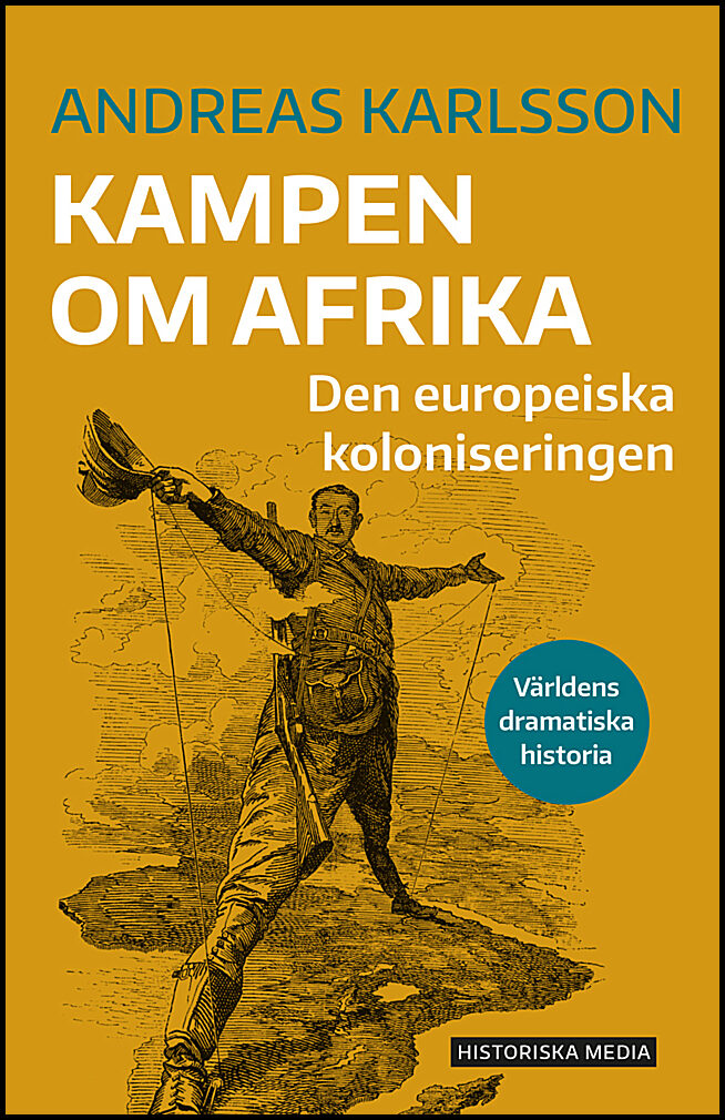 Karlsson, Andreas | Kampen om Afrika : Den europeiska koloniseringen