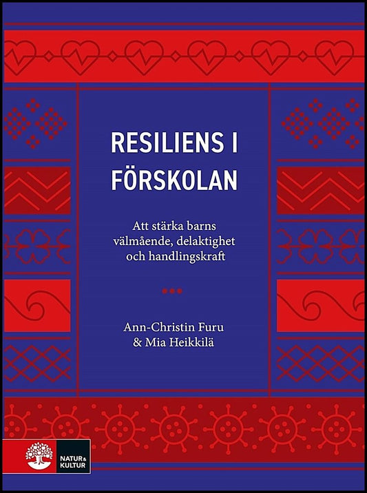 Furu, Ann-Christin | Heikkilä, Mia | Resiliens i förskolan : Att stärka barns välmående, delaktighet och handlingskraft