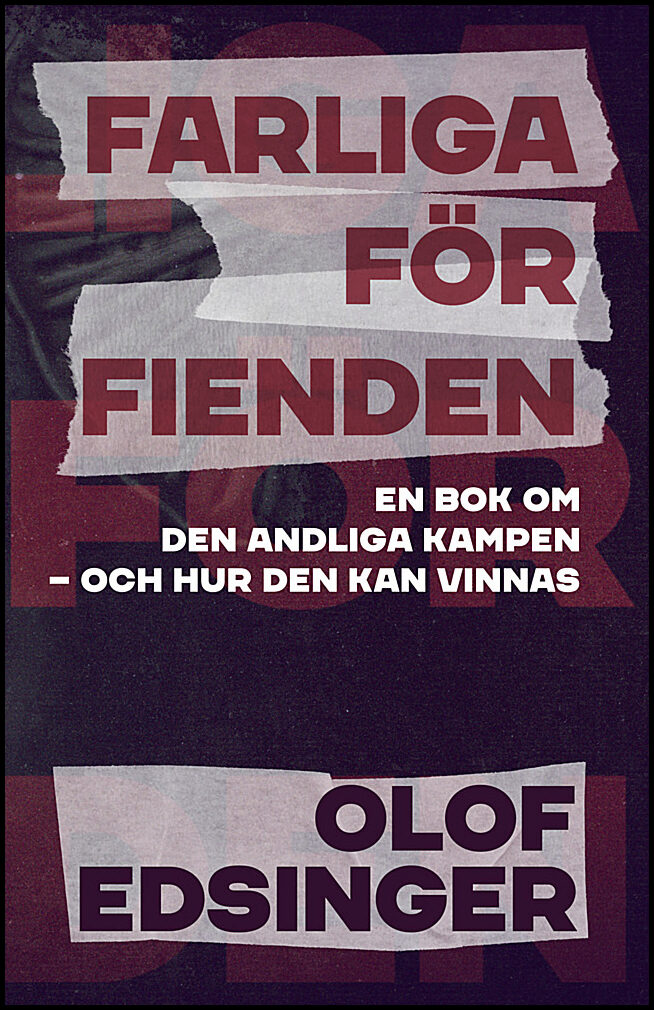 Edsinger, Olof | Farliga för fienden : En bok om den andliga kampen - och hur den kan vinnas