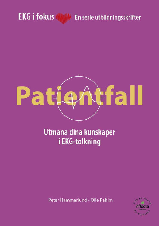 Pahlm, Olle | Hammarlund, Peter | EKG i Fokus : 40 patientfall