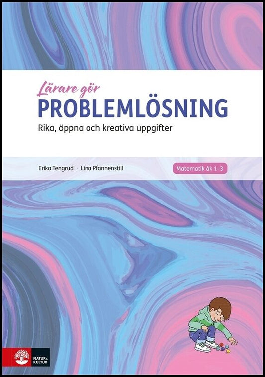 Pfannenstill, Lina| Tengrud, Erika | Problemlösning : Rika, öppna och kreativa uppgifter
