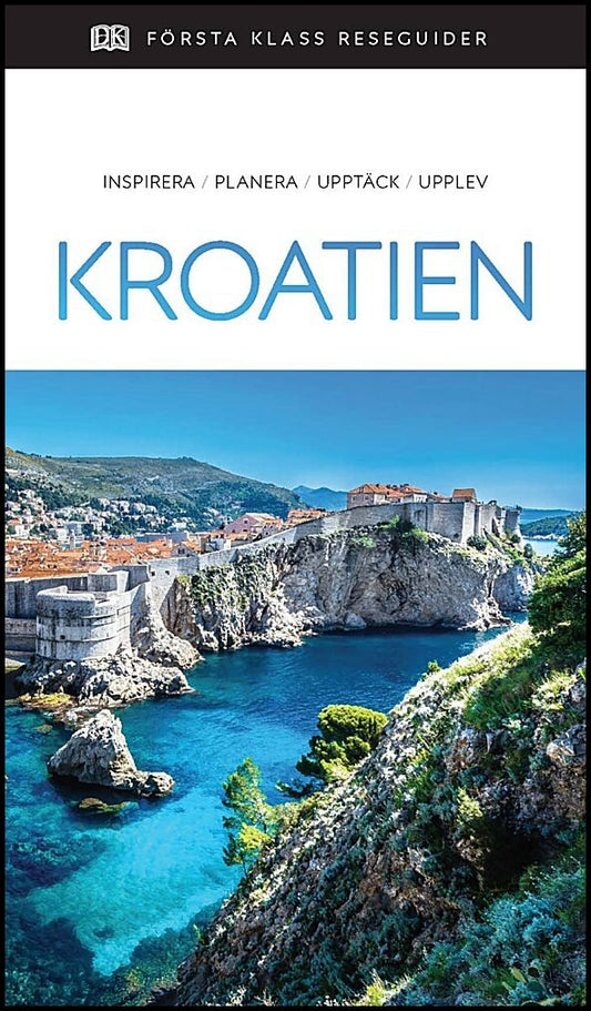 Kroatien : Inspirera, planera, upptäck, upplev