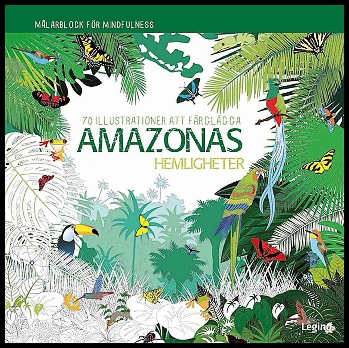 Amazonas hemligheter : 70 illustrationer att färglägga