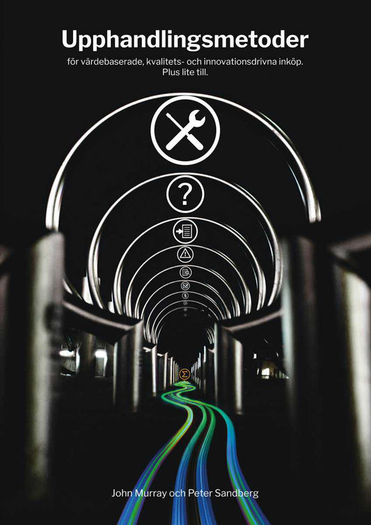 Sandberg, Peter | Murray, John | Upphandlingsmetoder| för värdebaserade, kvalitets- och innovationsdrivna inköp. Plus li...