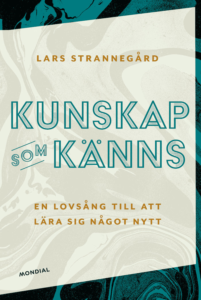 Strannegård, Lars | Kunskap som känns : En lovsång till att lära sig något nytt